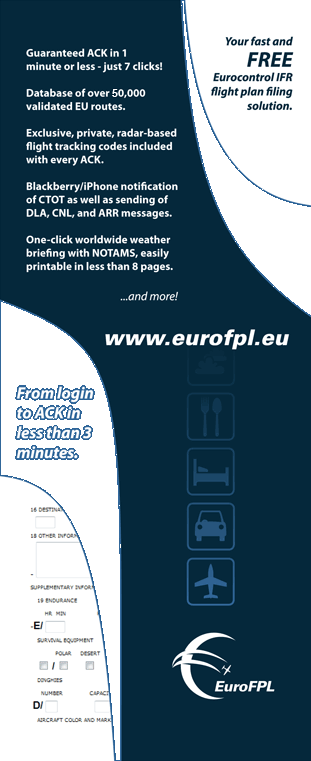 Guaranteed ACK in 1 minute or less. Database of over 30,000 validated EU routes. Exclusive, private, radar-based flight tracking. Blackberry/iPhone notification. One-click worldwide weather briefing.